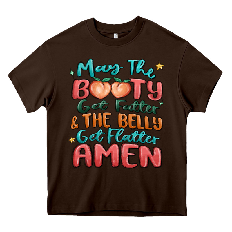 May The Booty Get Fatter & The Belly Heavy Core Tee by MaliasSmallBusiness | Teevron
