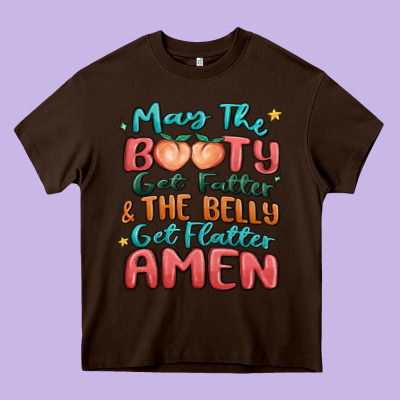 May The Booty Get Fatter & The Belly Heavy Core Tee Designed By Maliassmallbusiness