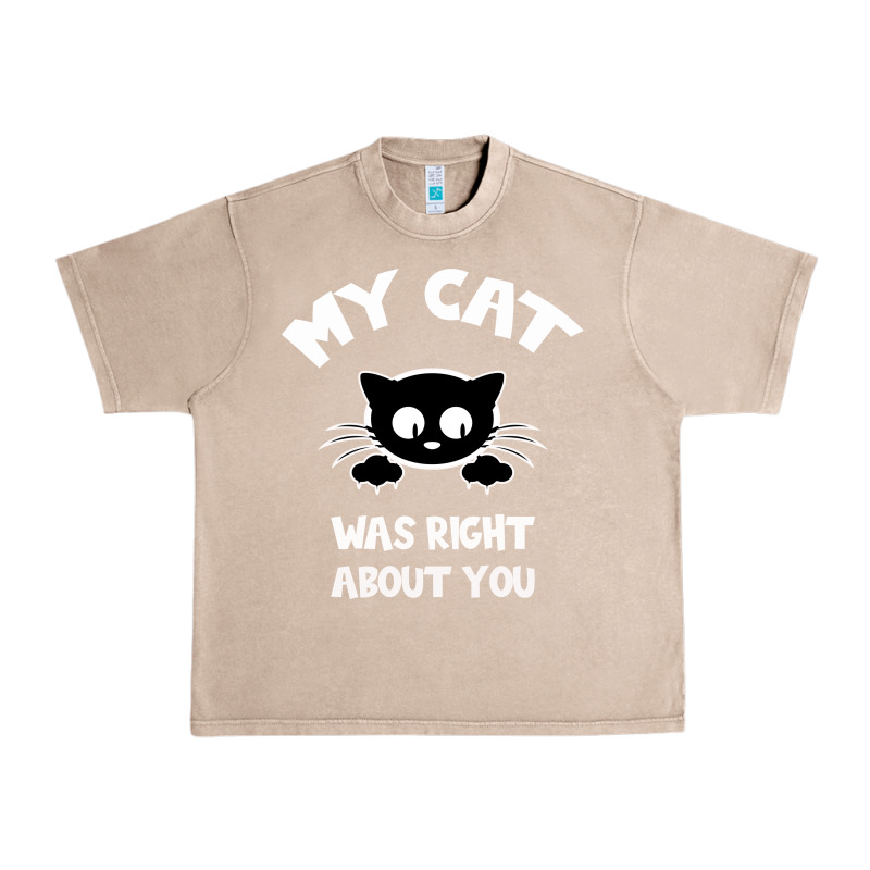 My Cat Was Right About You Urban Heavy Tee by Bettercallsaul | Teevron