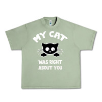 Oil Green My Cat Was Right About You Urban Heavy Tee - Bettercallsaul