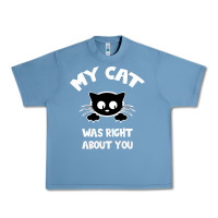 Pebble Blue My Cat Was Right About You Urban Heavy Tee - Bettercallsaul