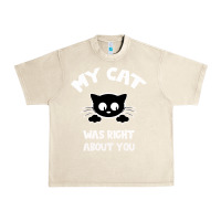 Sandshell My Cat Was Right About You Urban Heavy Tee - Bettercallsaul
