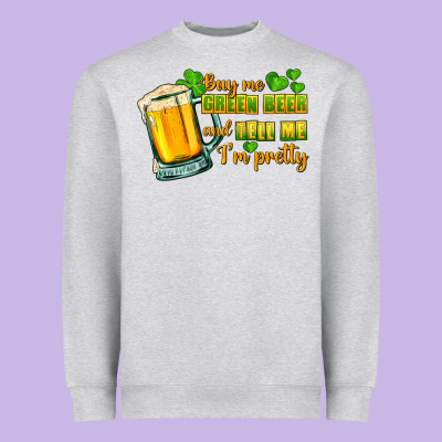 Buy Me Green Beer And Tell Me I'm Pretty Heavyweight Sweatshirt Designed By Cowgirlartshop