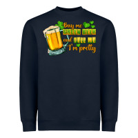 Navy Buy me green beer and tell me i'm pretty Heavyweight Sweatshirt - CowGirlArtShop