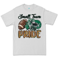 Small Town Big Pride Green Premium Tee | Teevron