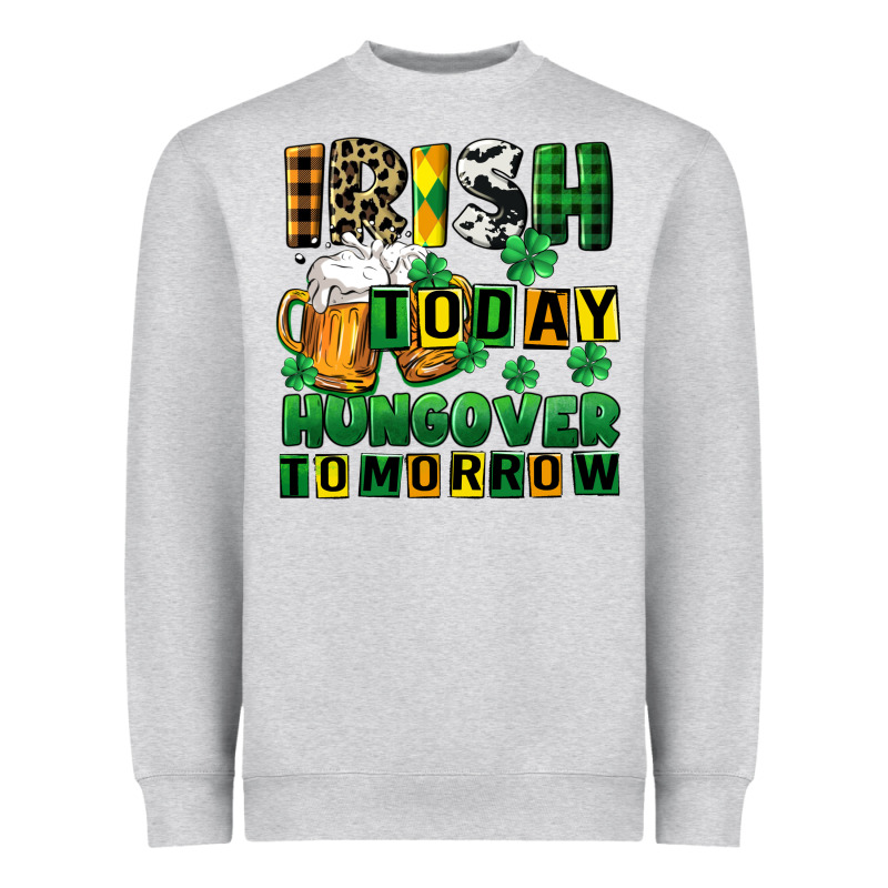Irish Today Hungover Tomorrow Heavyweight Sweatshirt by CowGirlArtShop | Teevron