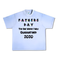 Grape Ice Father s Day The One Where I Was Quarantined 2020 Urban Heavy Tee - Bettercallsaul