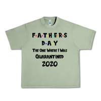 Oil Green Father s Day The One Where I Was Quarantined 2020 Urban Heavy Tee - Bettercallsaul