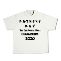Pistachio Father s Day The One Where I Was Quarantined 2020 Urban Heavy Tee - Bettercallsaul