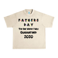 Sandshell Father s Day The One Where I Was Quarantined 2020 Urban Heavy Tee - Bettercallsaul