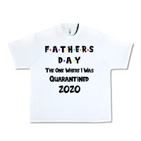White Father s Day The One Where I Was Quarantined 2020 Urban Heavy Tee - Bettercallsaul