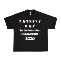Father S Day The One Where I Was Quarantined 2020 Urban Heavy Tee | Teevron