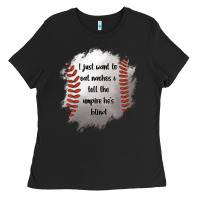 Black I Just Want To Eat Nachos and Tell The Umpire He's Blind Ladies Tee - Jasminsmagicworld