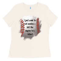 Bone I Just Want To Eat Nachos and Tell The Umpire He's Blind Ladies Tee - Jasminsmagicworld