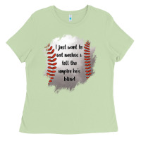 Matcha I Just Want To Eat Nachos and Tell The Umpire He's Blind Ladies Tee - Jasminsmagicworld