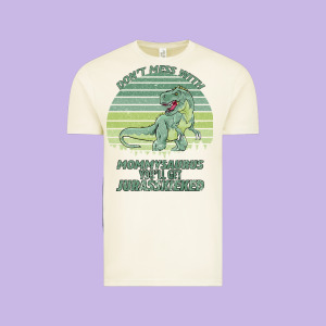 Don T Mess With Mamasaurus You Ll Get Jurasskicked Vintage Tee Designed By Bettercallsaul