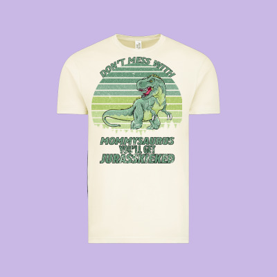 Don T Mess With Mamasaurus You Ll Get Jurasskicked Vintage Tee Designed By Bettercallsaul