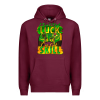Burgundy I don't need luck i've got skill st. patricks day Premium Hoodie - FaDigitalArtStudio