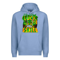 Colony Blue I don't need luck i've got skill st. patricks day Premium Hoodie - FaDigitalArtStudio