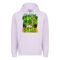 Lilac I don't need luck i've got skill st. patricks day Premium Hoodie - FaDigitalArtStudio