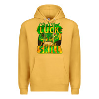 Mustard I don't need luck i've got skill st. patricks day Premium Hoodie - FaDigitalArtStudio
