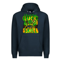 Navy I don't need luck i've got skill st. patricks day Premium Hoodie - FaDigitalArtStudio
