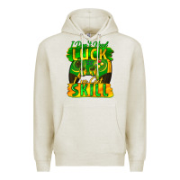 Oatmeal Heather I don't need luck i've got skill st. patricks day Premium Hoodie - FaDigitalArtStudio