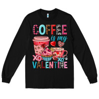 Black Coffee is my Valentine Valentine's Day Long Sleeve Tee - HowdyJamesFarm