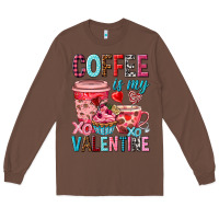 Chestnut Coffee is my Valentine Valentine's Day Long Sleeve Tee - HowdyJamesFarm
