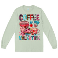 Matcha Coffee is my Valentine Valentine's Day Long Sleeve Tee - HowdyJamesFarm