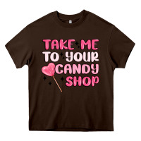Chocolate Brown take me to your candy shop Heavy Core Tee - MaliasSmallBusiness