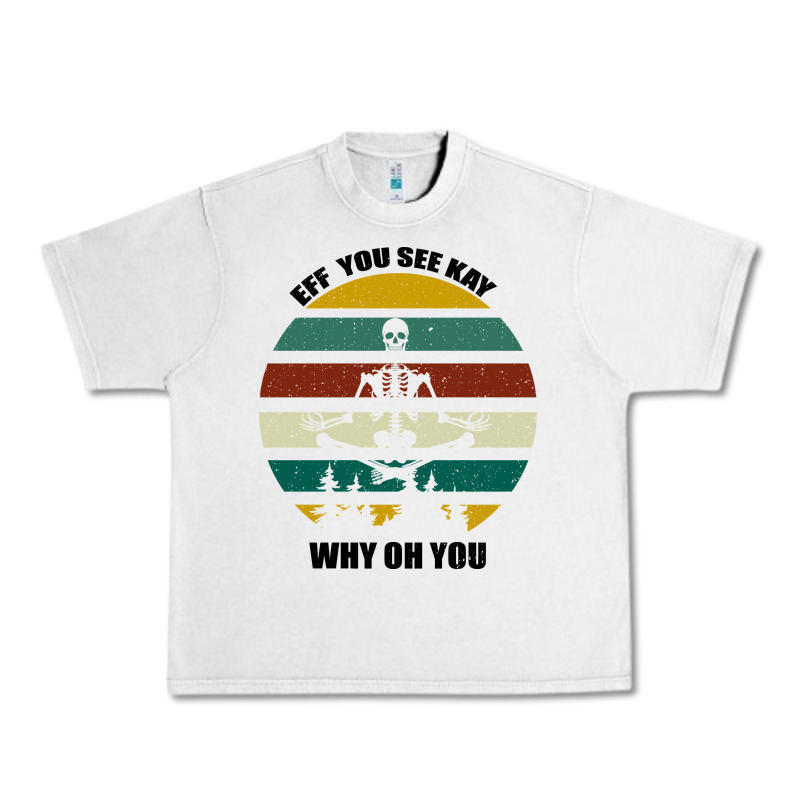 Eff You See Kay Why Oh You Urban Heavy Tee by Bettercallsaul | Teevron