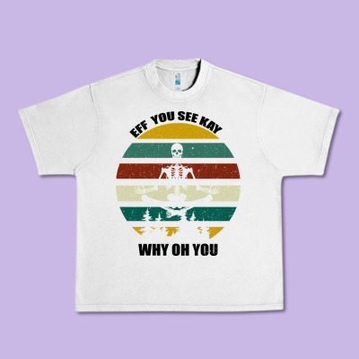Eff You See Kay Why Oh You Urban Heavy Tee Designed By Bettercallsaul