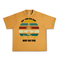Peanut Butter Eff You See Kay Why Oh You Urban Heavy Tee - Bettercallsaul