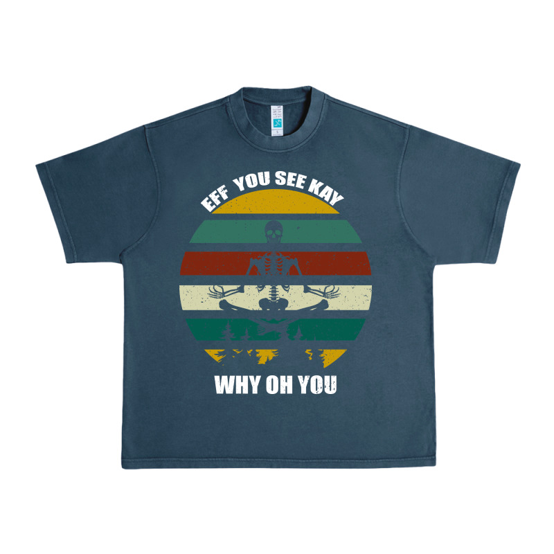 Eff You See Kay Why Oh You Urban Heavy Tee by Bettercallsaul | Teevron