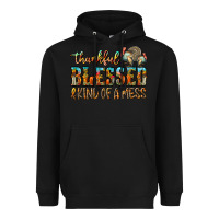 Black Thankful Blessed And Kind Of A Mess Heavyweight Hoodie - CowhideDigitalArt