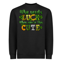 Black Who needs luck when you're this cute St. Patrick's Heavyweight Sweatshirt - CowGirlArtShop