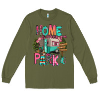 Army Green home is where we park it Long Sleeve Tee - RanaPortraitStore