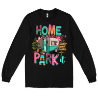 Black home is where we park it Long Sleeve Tee - RanaPortraitStore