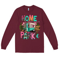 Burgundy home is where we park it Long Sleeve Tee - RanaPortraitStore