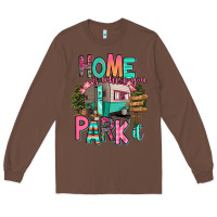 Chestnut home is where we park it Long Sleeve Tee - RanaPortraitStore