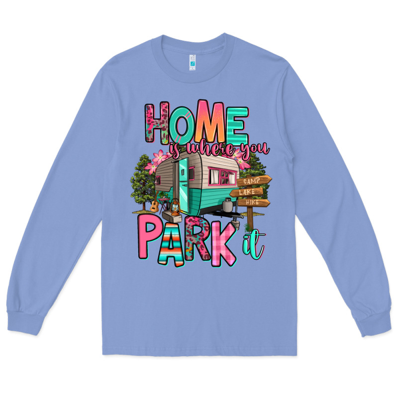 Home Is Where We Park It Long Sleeve Tee by RanaPortraitStore | Teevron