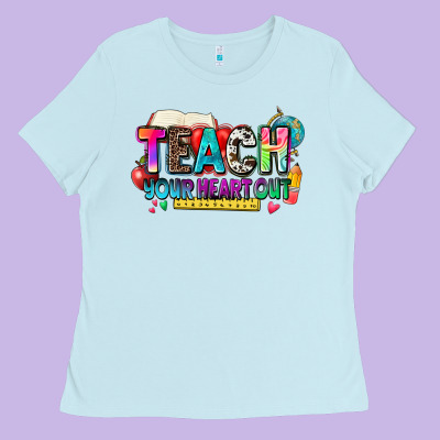 Teach Your Heart Out Ladies Tee Designed By Nancycooperartshop