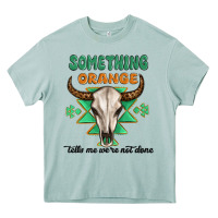 Arona something orange tells me were not done Heavy Core Tee - MaliasSmallBusiness