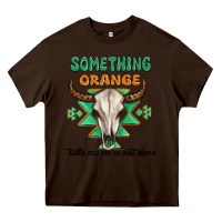 Chocolate Brown something orange tells me were not done Heavy Core Tee - MaliasSmallBusiness