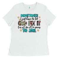 White sometimes i just have to let god fix it cus if i f Ladies Tee - MaliasSmallBusiness