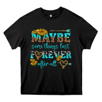 Black maybe some things last forever after all Heavy Core Tee - NancyCooperArtShop
