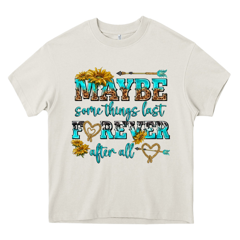 Maybe Some Things Last Forever After All Heavy Core Tee by NancyCooperArtShop | Teevron