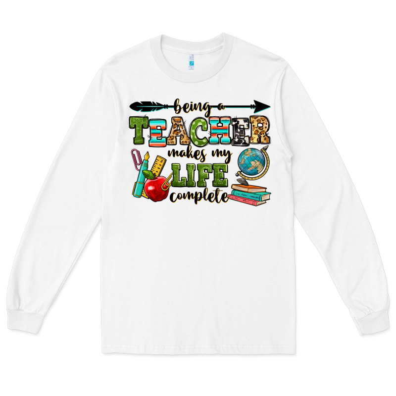 Being A Teacher Makes My Life Complete Long Sleeve Tee by RanaPortraitStore | Teevron