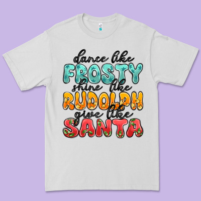 Dance Like Frosty Shine Like Rudolph Give Like San Premium Tee Designed By Maliassmallbusiness
